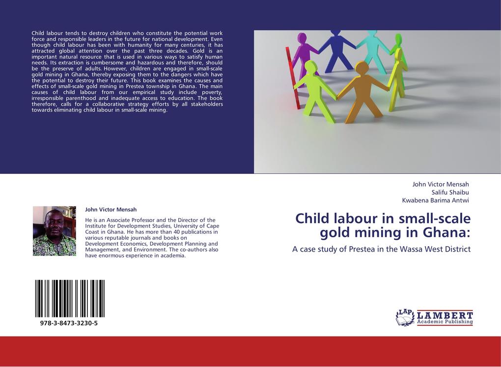 Child labour in small-scale gold mining in Ghana: - John Victor Mensah/ Salifu Shaibu/ Kwabena Barima Antwi