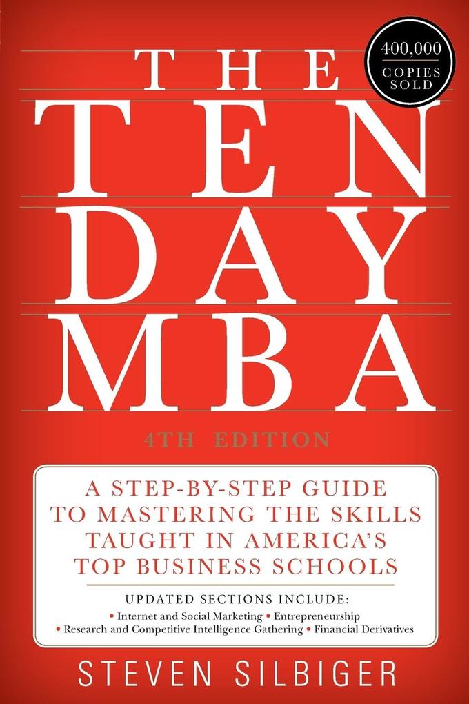 The Ten-Day MBA: A Step-By-Step Guide to Mastering the Skills Taught in America's Top Business Schools - Steven Silbiger