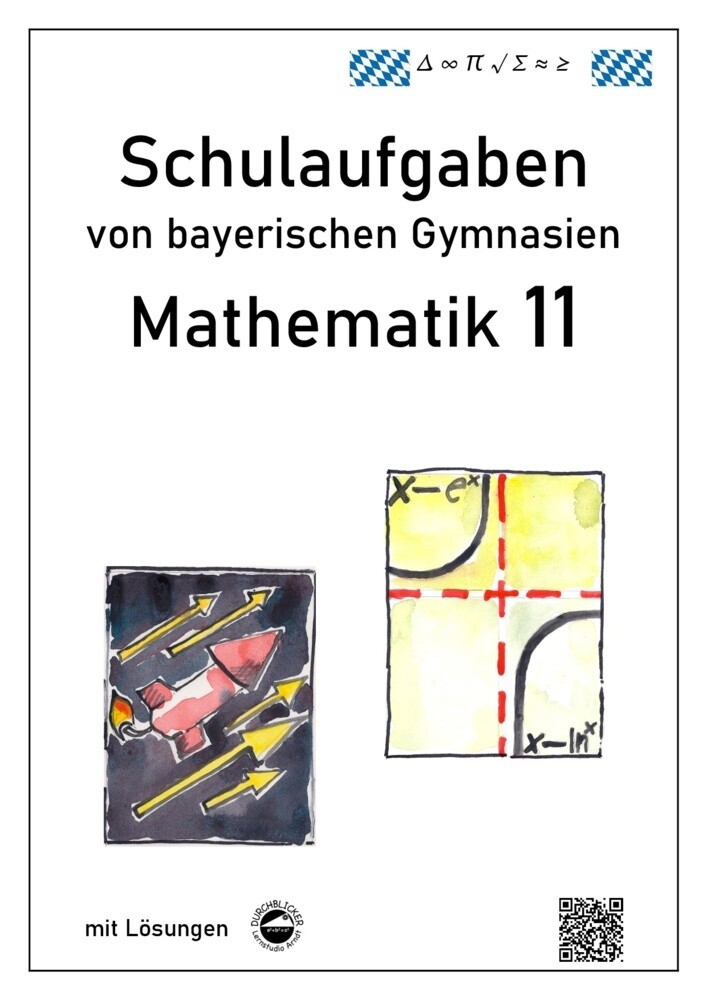 Mathematik 11 Schulaufgaben von bayerischen Gymnasien mit Lösungen