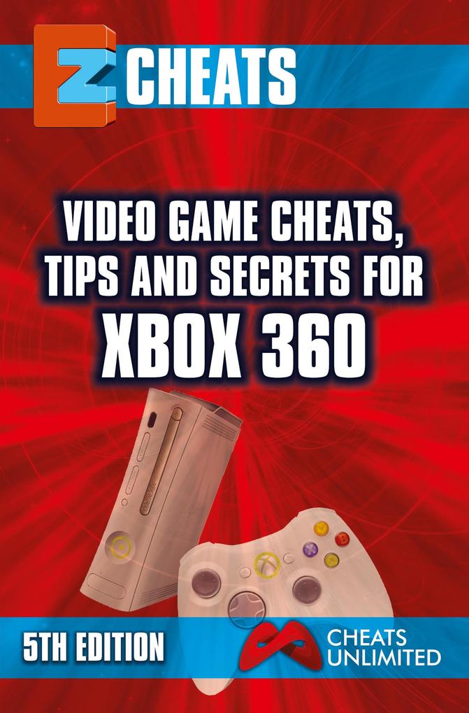Video Game Cheats Tips and Secrets For Xbox 360 - 5th Edition