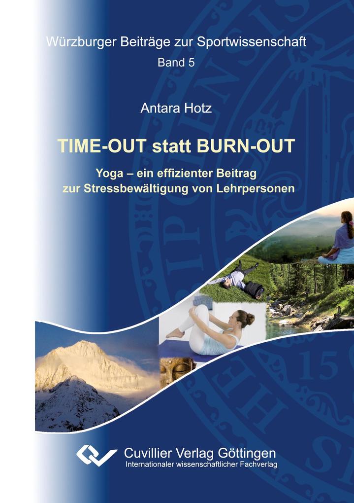 TIME-OUT statt BURN-OUT. Yoga - ein effizienter Beitrag zur Stressbewältigung von Lehrpersonen