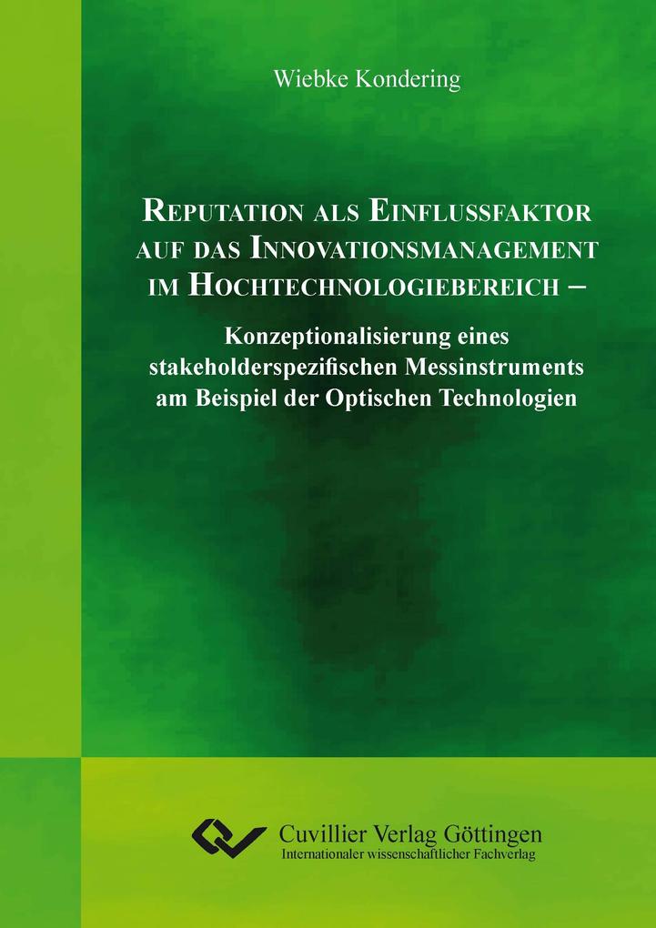Reputation als Einflussfaktor auf das Innovationsmanagement im Hochtechnologiebereich. Konzeptionalisierung eines stakeholderspezifischen Messinstruments am Beispiel der Optischen Technologien