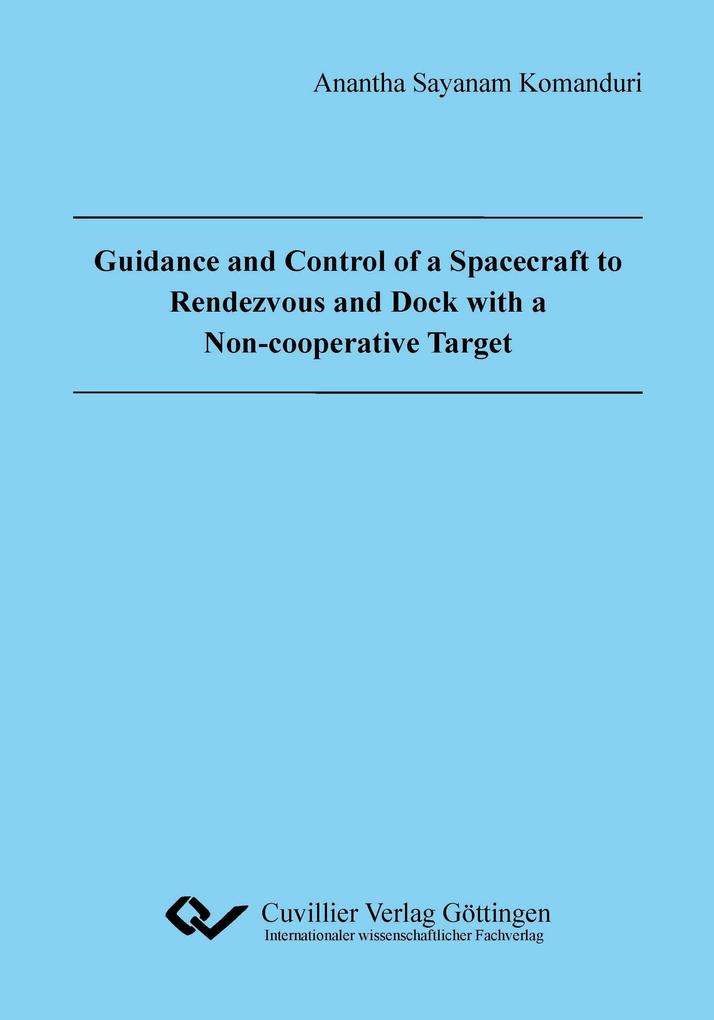 Guidance and Control of a Spacecraft to Rendevous and Dock with a Non-cooperative Target