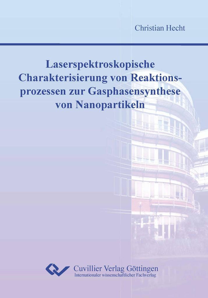 Laserspektroskopische Charakterisierung von Reaktionsprozessen zur Gasphasensynthese von Nanopartikeln
