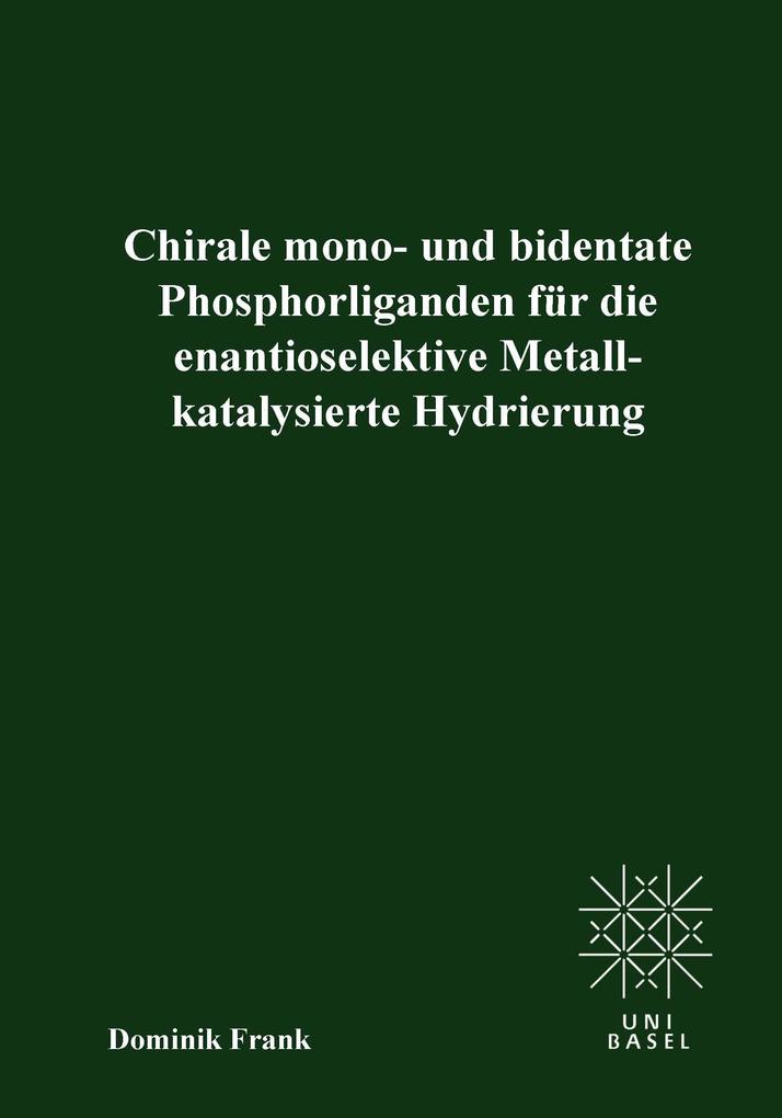 Chirale mono- und bedentate Phosphorliganden für die enantioselektive Metallkatalysierte Hydrierung