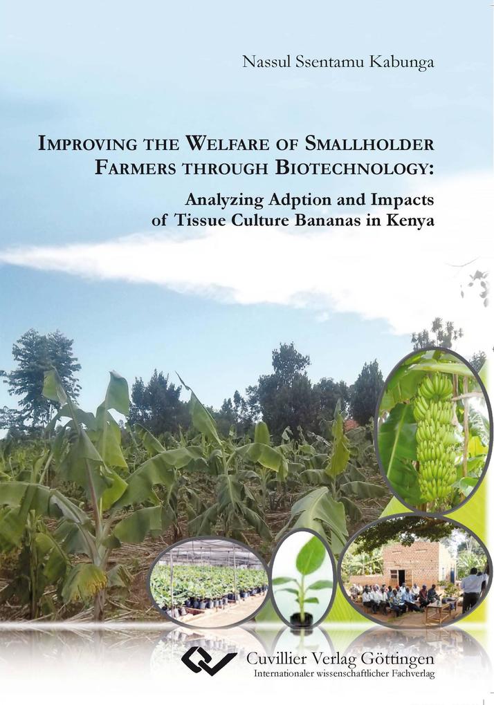 Improving the Welfare of Smallholder Farmers through BiotechnologyAnalyzing Adption and Impacts of Tissue Culture Bananas in Kenya