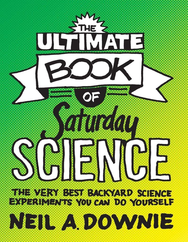 The Ultimate Book of Saturday Science