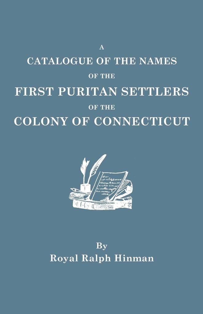 Catalogue of the Names of the First Puritan Settlers of the Colony of Connecticut