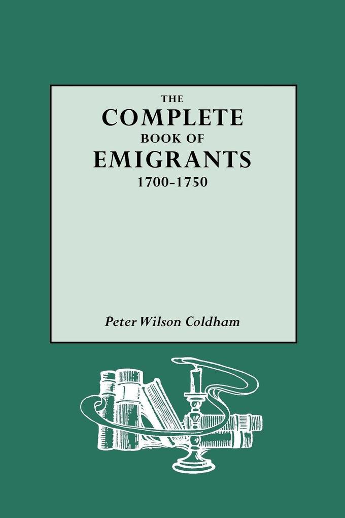 Complete Book of Emigrants 1700-1750