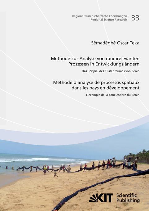 Methode zur Analyse von raumrelevanten Prozessen in Entwicklungsländern: Das Beispiel des Küstenraums von Benin = Méthode d‘analyse de processus spatiaux dans les pays en développement: l‘exemple de la zone côtière du Bénin