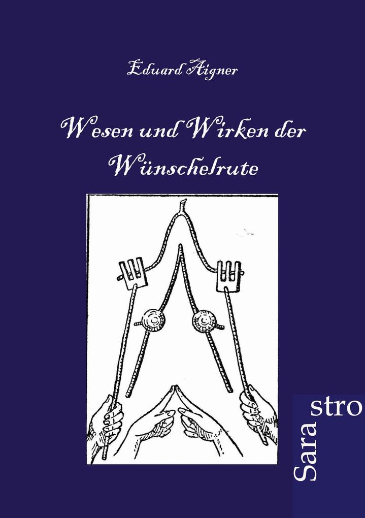 Wesen und Wirken der Wünschelrute