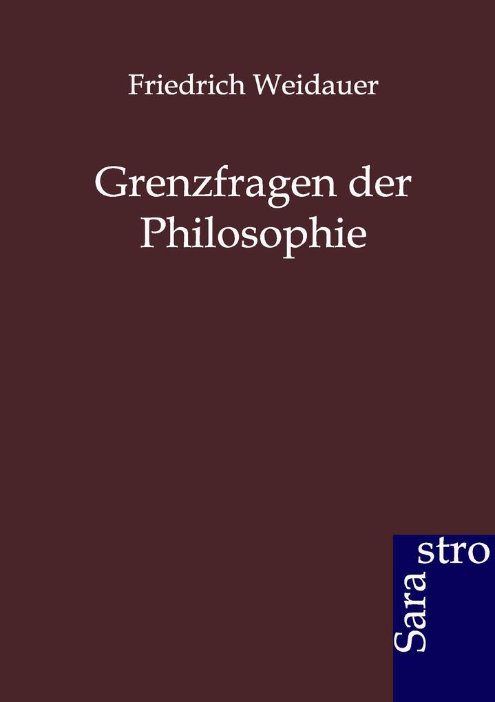 Grenzfragen der Philosophie
