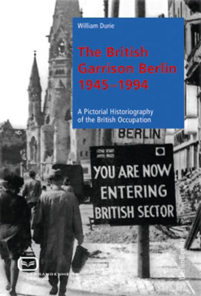 The British Garrison Berlin 1945-1994 - William Durie