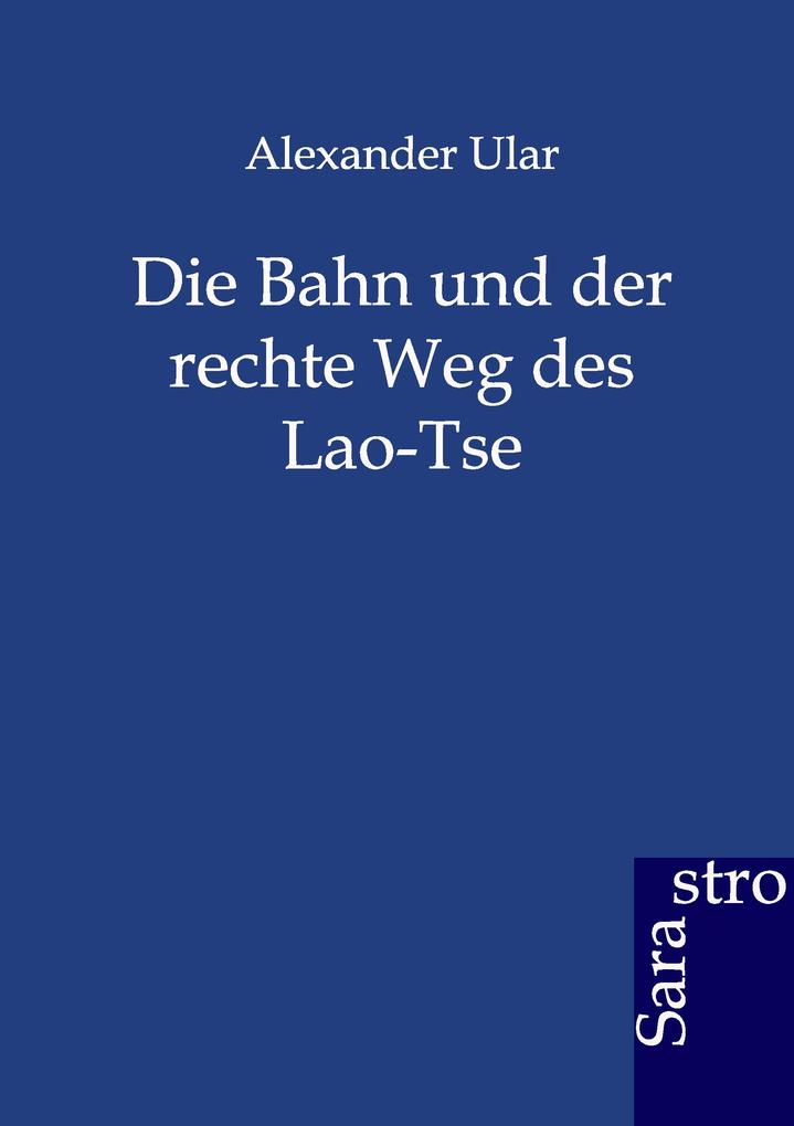 Die Bahn und der rechte Weg des Lao-Tse