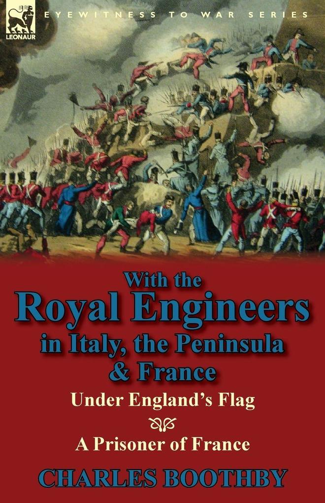 With the Royal Engineers in Italy the Peninsula & France