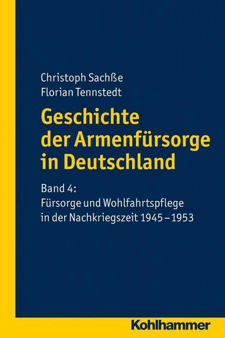 Geschichte Der Armenfursorge in Deutschland: Band 4: Fursorge Und Wohlfahrtspflege in Der Nachkriegszeit