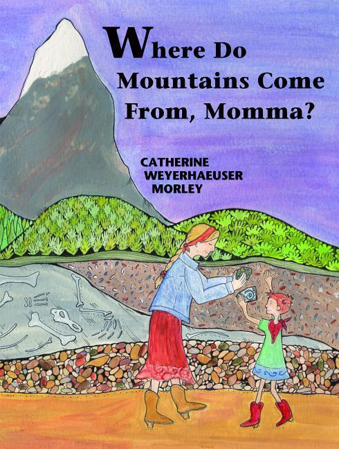 Where Do Mountains Come From Momma?