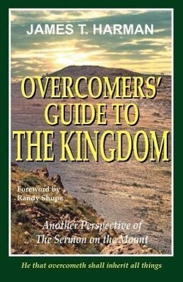 Overcomers‘ Guide to the Kingdom: Another Perspective of the Sermon on the Mount