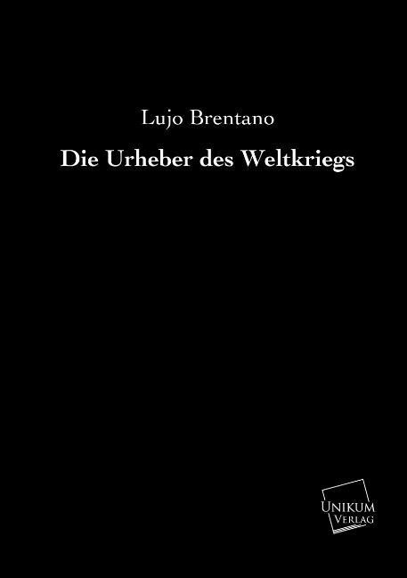 Die Urheber des Weltkriegs - Lujo Brentano
