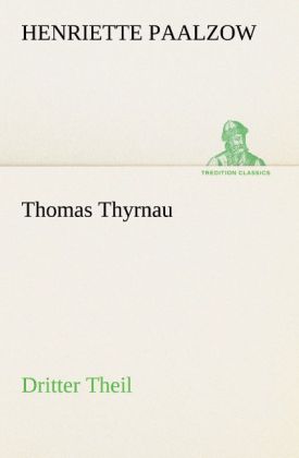Thomas Thyrnau - Dritter Theil - Henriette Paalzow