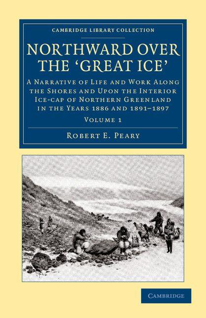 Northward Over the Great Ice - Volume 1
