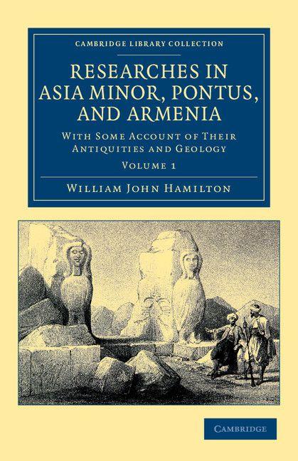 Researches in Asia Minor Pontus and Armenia - Volume 1