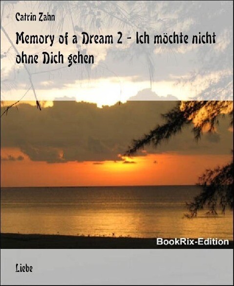 Memory of a Dream 2 - Ich möchte nicht ohne Dich gehen