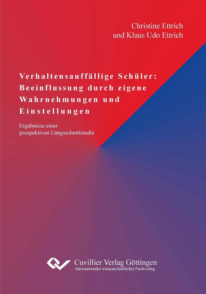Verhaltensauffällige Schüler: Beeinflussung durch eigene Wahrnehmungen und Einstellungen - Ergebnisse einer prospektiven Längsschnittstudie