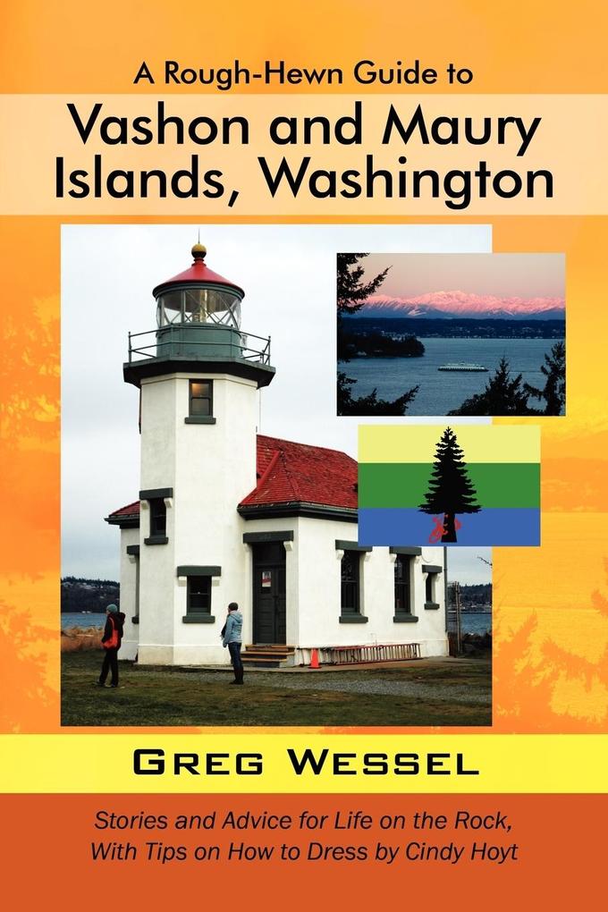 A Rough-Hewn Guide to Vashon and Maury Islands Washington