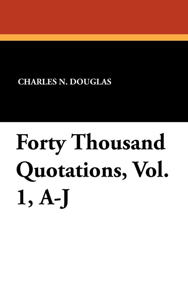 Forty Thousand Quotations Vol. 1 A-J