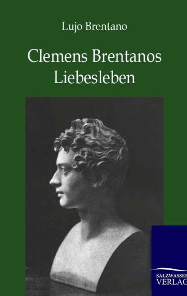 Clemens Brentanos Liebesleben