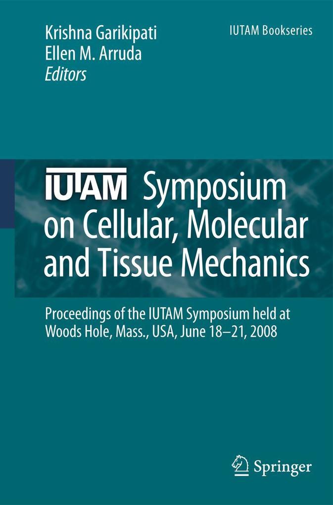 IUTAM Symposium on Cellular Molecular and Tissue Mechanics