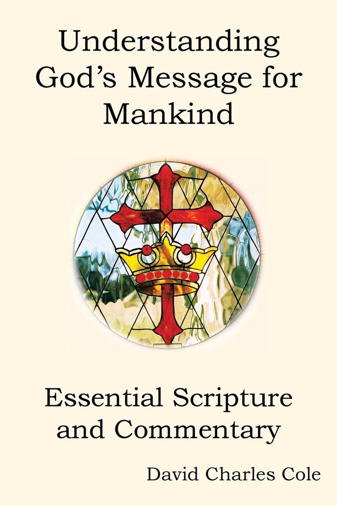 Understanding God's Message for Mankind - David Charles Cole