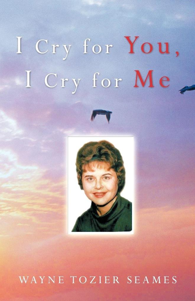 I Cry for You I Cry for Me