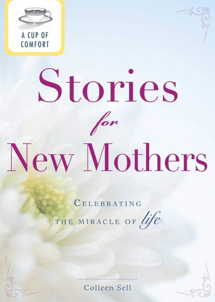 A Cup of Comfort Stories for New Mothers