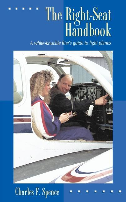 The Right-Seat Handbook: A White-Knuckle Flier‘s Guide to Light Planes