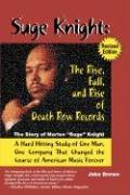 Suge Knight: The Rise Fall and Rise of Death Row Records: The Story of Marion Suge Knight a Hard Hitting Study of One Man One Company That Chang
