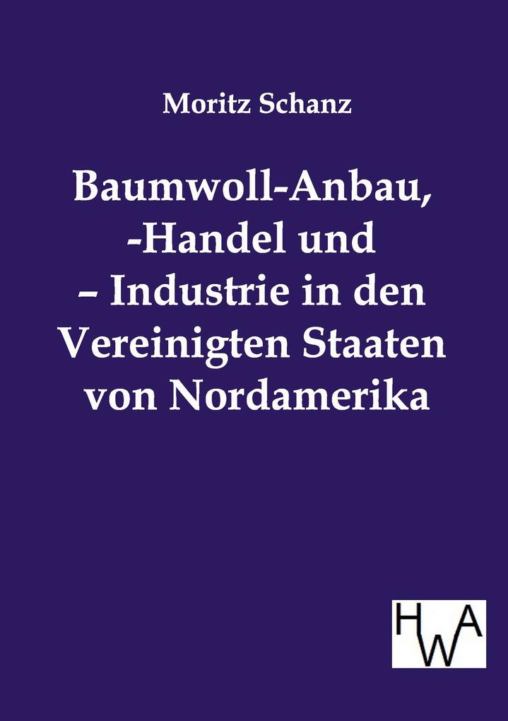 Baumwoll-Anbau -Handel und - Industrie in den Vereinigten Staaten von Nordamerika