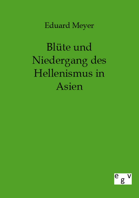 Blüte und Niedergang des Hellenismus in Asien