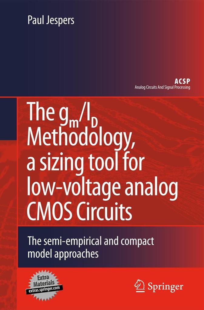 The gm/ID Methodology a sizing tool for low-voltage analog CMOS Circuits