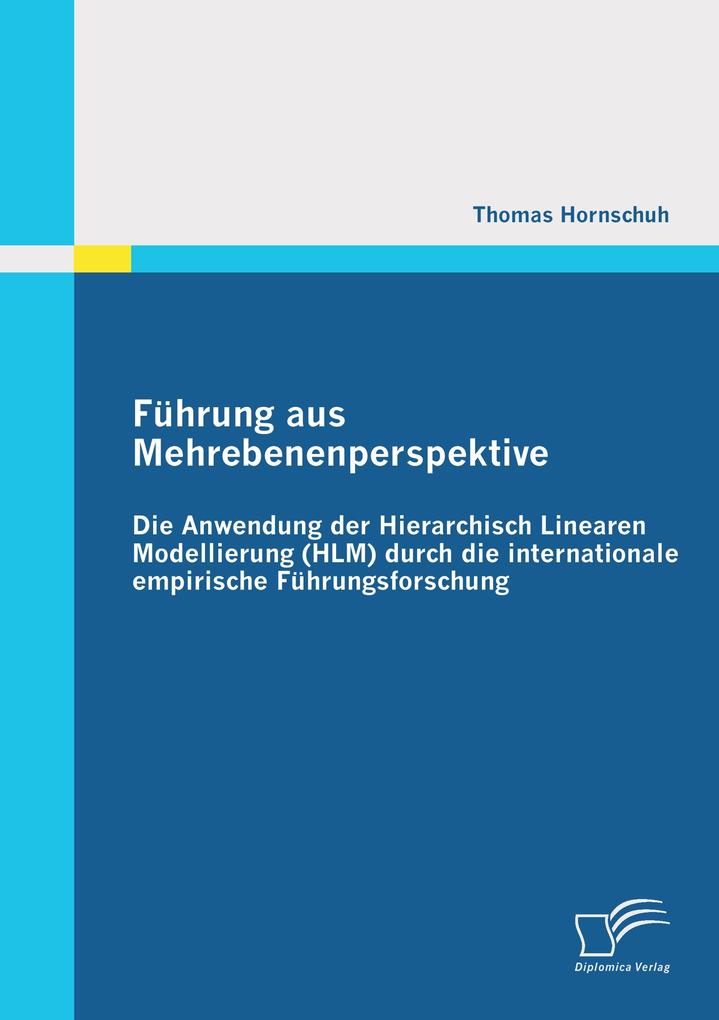 Führung aus Mehrebenenperspektive: Die Anwendung der Hierarchisch Linearen Modellierung (HLM) durch die internationale empirische Führungsforschung