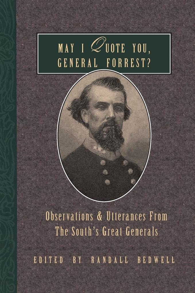 May I Quote You General Forrest?