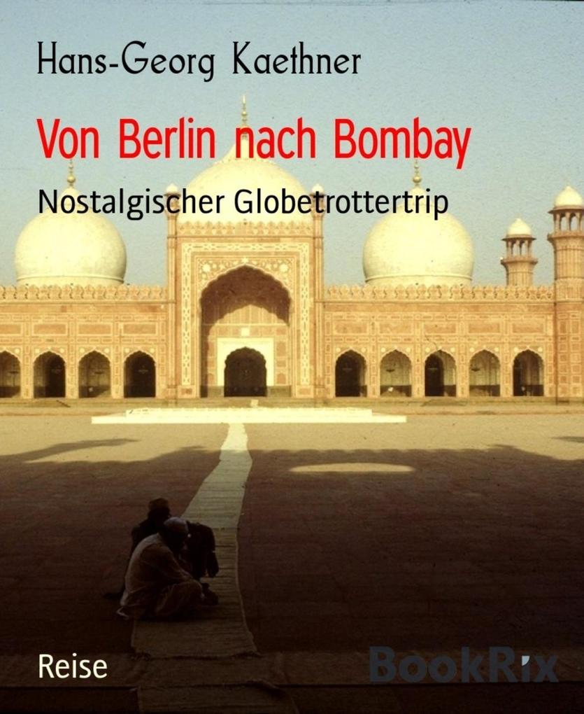 Von Berlin nach Bombay