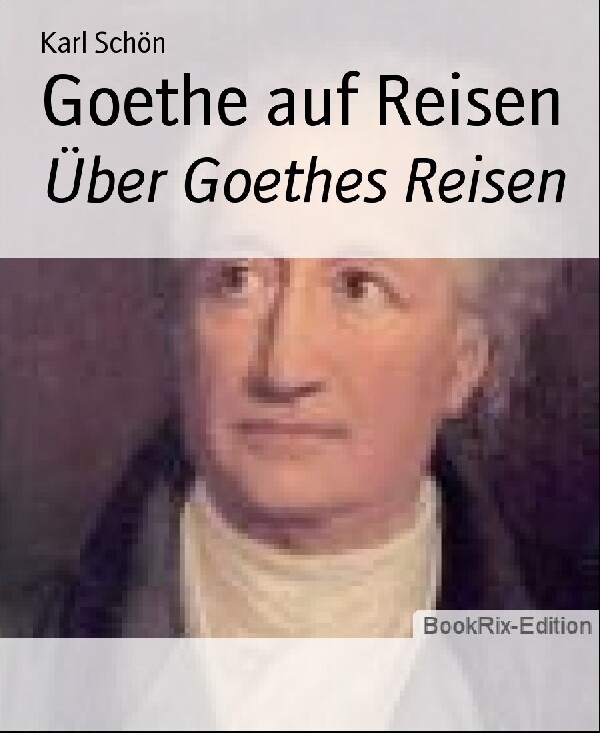 Goethe auf Reisen als eBook Download von Karl Schön - Karl Schön