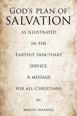 God‘s plan of Salvation as illustrated in the Earthly Sanctuary Service. A message for all Christians
