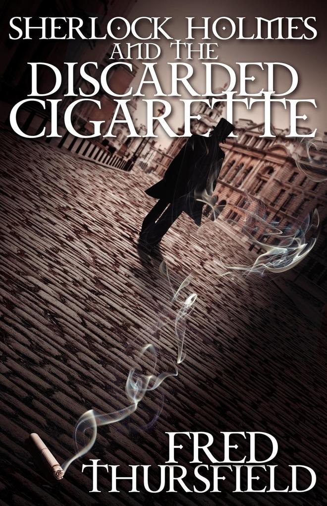 Sherlock Holmes and The Discarded Cigarette