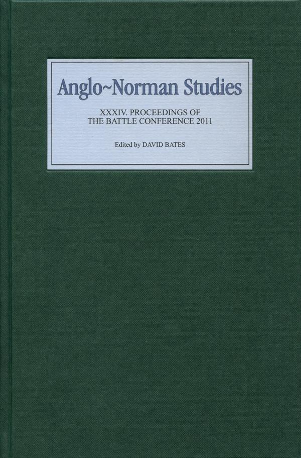 Anglo-Norman Studies XXXIV: Proceedings of the Battle Conference 2011 - Ann Williams/ Chris Lewis