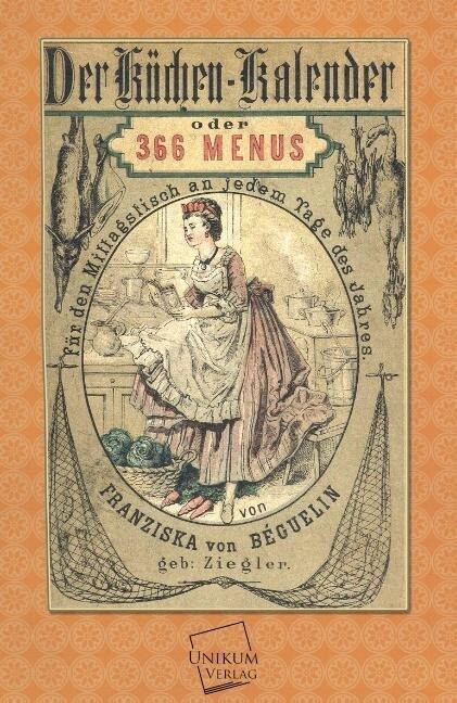 Der Küchen-Kalender - Franziska von Béguelin