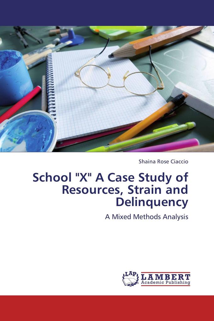 School 'X' A Case Study of Resources Strain and Delinquency