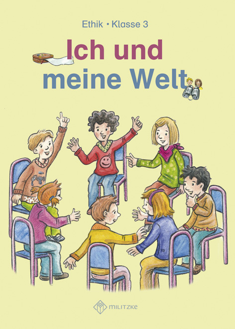Ich und meine Welt. Ethik Klasse 3. Sachsen Sachsen-Anhalt